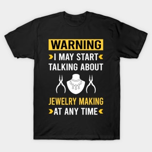 Warning Jewelry Jewellery Making Jeweler T-Shirt